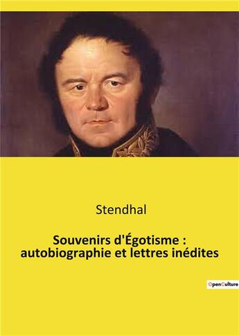 Couverture du livre « Souvenirs d'egotisme : autobiographie et lettres inedites » de Stendhal aux éditions Culturea