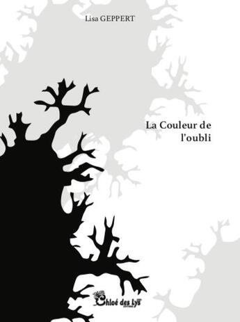 Couverture du livre « La couleur de l'oubli » de Lisa Geppert aux éditions Chloe Des Lys