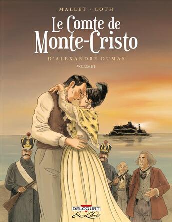 Couverture du livre « Le Comte de Monte-Cristo d'Alexandre Dumas Tome 1 » de Patrick Mallet et Bruno Loth aux éditions Delcourt