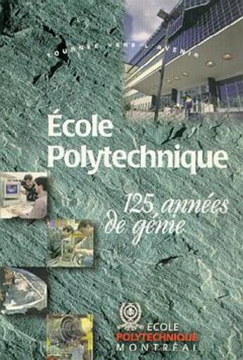 Couverture du livre « Ecole Polytechnique 125 Annees De Genie Bro » de Polytechnique aux éditions Ecole Polytechnique De Montreal