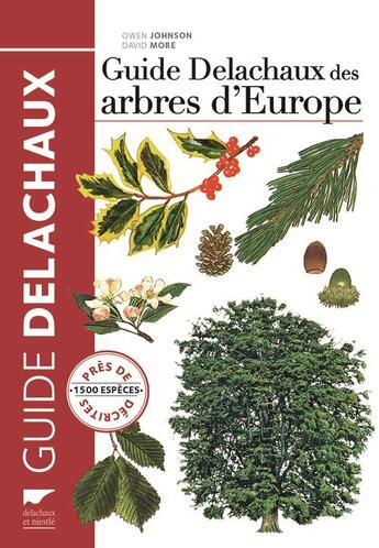 Couverture du livre « Guide Delachaux des arbres d'Europe ; 1500 espèces décrites et illustrées » de Owen Johnson et David More aux éditions Delachaux & Niestle