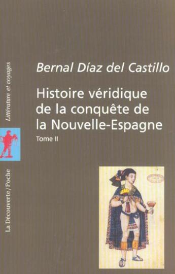 Couverture du livre « Histoire Veridique De La Conquete De La Nouvelle  Espagne T.2 » de Bernal Diaz Del Castillo aux éditions La Decouverte