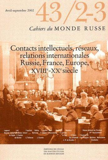 Couverture du livre « Contacts intellectuels, réseaux, relations internationales ; Russie, France, Europe, XVIIIe-XXe siècle » de  aux éditions Ehess