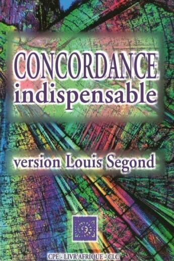 Couverture du livre « Concordance indispensable : version Louis Segond » de 21 Segond aux éditions Clc Editions