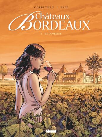 Couverture du livre « Châteaux Bordeaux Tome 1 : le domaine » de Espe et Eric Corbeyran aux éditions Glenat