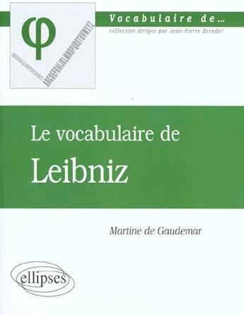 Couverture du livre « Vocabulaire de leibniz (le) » de De Gaudemar aux éditions Ellipses