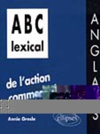 Couverture du livre « Abc lexical de l'action commerciale (anglais) » de Annie Gresle aux éditions Ellipses