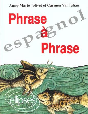 Couverture du livre « Phrase a phrase - espagnol » de Jolivet/Val aux éditions Ellipses