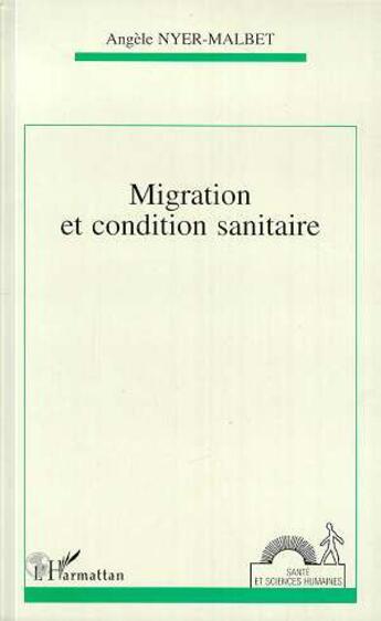 Couverture du livre « Migration et condition sanitaire » de Nyer-Malbet Angele aux éditions L'harmattan