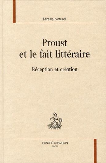 Couverture du livre « Proust et le fait littéraire ; réception et création » de Mireille Naturel aux éditions Honore Champion