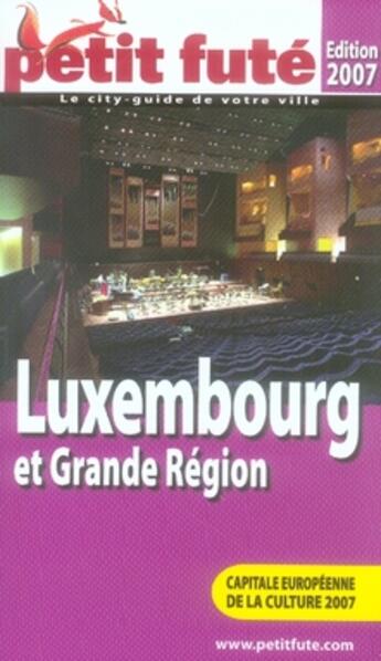 Couverture du livre « GUIDE PETIT FUTE ; CITY GUIDE ; Luxembourg et grande région (édition 2007) » de  aux éditions Le Petit Fute