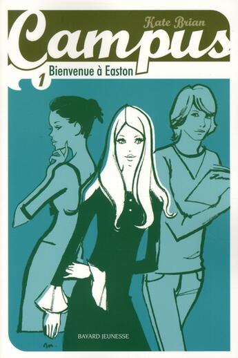 Couverture du livre « Campus t.1 ; bienvenue à Easton » de Kate Brian aux éditions Bayard Jeunesse