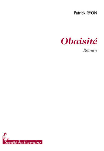 Couverture du livre « Obaisité » de Patrick Ryon aux éditions Societe Des Ecrivains