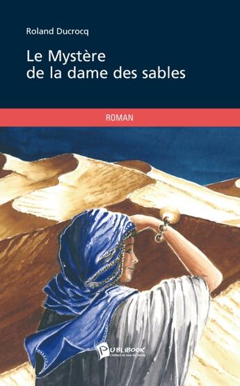 Couverture du livre « Le mystère de la dame des sables » de Roland Ducrocq aux éditions Publibook