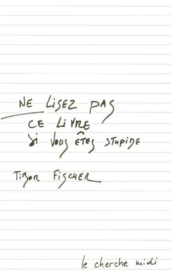 Couverture du livre « Ne lisez pas ce livre si vous etes stupide » de Tibor Fischer aux éditions Cherche Midi