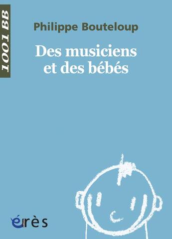 Couverture du livre « Des musiciens et des bébés » de Philippe Bouteloup aux éditions Eres