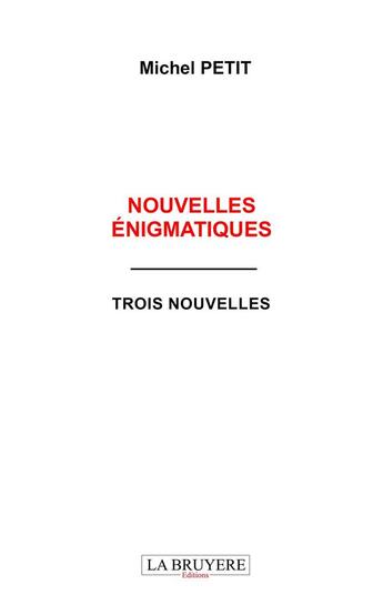 Couverture du livre « Nouvelles énigmatiques » de Michel Petit aux éditions La Bruyere