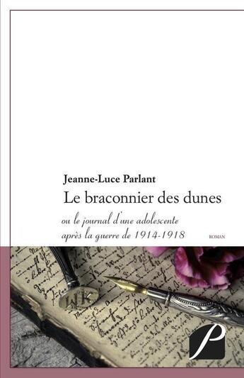 Couverture du livre « Le braconnier des dunes ou le journal d'une adolescente après la guerre de 1914-1918 » de Jeanne-Luce Parlant aux éditions Editions Du Panthéon