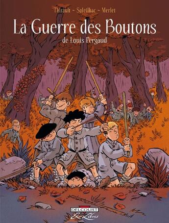 Couverture du livre « La guerre des boutons » de Philippe Thirault et Aude Soleilhac et Isabelle Merlet aux éditions Delcourt