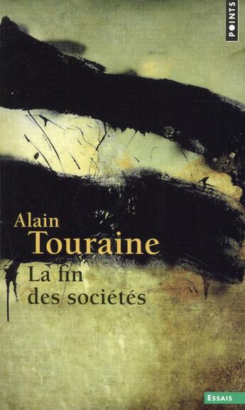 Couverture du livre « La fin des sociétés » de Alain Touraine aux éditions Points