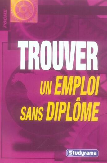 Couverture du livre « Trouver un emploi sans diplôme » de  aux éditions Studyrama