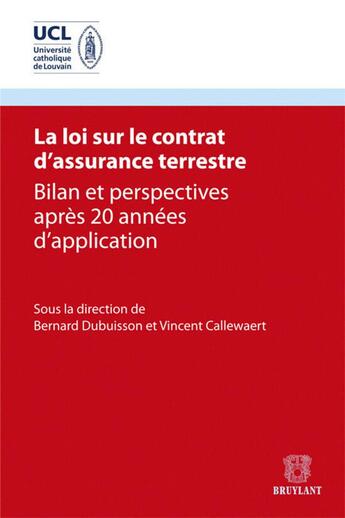 Couverture du livre « La loi sur le contrat d'assurance terrestre ; bilan et perspectives après 20 années d'application » de Vincent Callewaert et Bernard Dubuisson aux éditions Bruylant