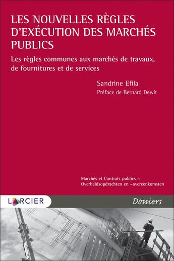 Couverture du livre « Les règles d'exécution communes aux marchés de travaux, de fournitures et de services » de Sandrine Efila aux éditions Larcier