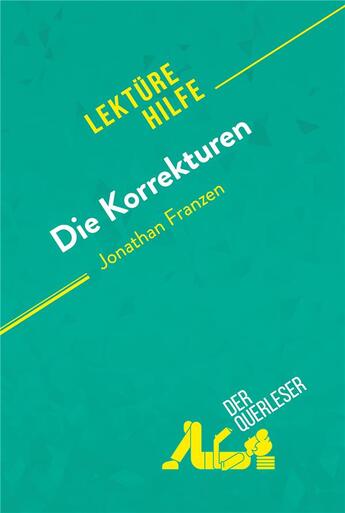 Couverture du livre « Die Korrekturen von Jonathan Franzen (LektÃ¼rehilfe) : Detaillierte Zusammenfassung, Personenanalyse und Interpretation » de Der Querleser aux éditions Derquerleser.de