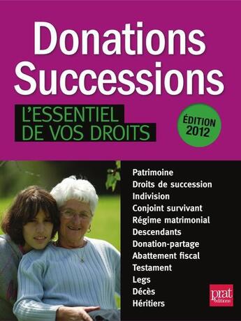 Couverture du livre « Donations, successions ; l'essentiel de vos droits (édition 2012) » de  aux éditions Prat