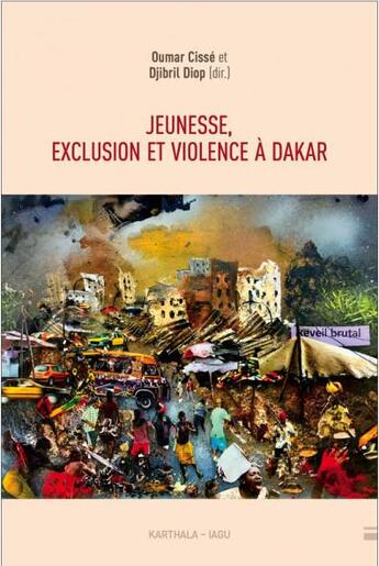 Couverture du livre « Jeunesse, exclusion et violence à Dakar » de Oumar Cissé aux éditions Karthala