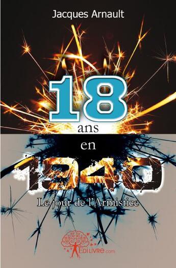 Couverture du livre « 18 ans en 1940, le jour de l'Armistice » de Jacques Arnault aux éditions Edilivre