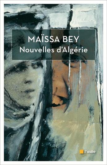 Couverture du livre « Nouvelles d'Algérie » de Maissa Bey aux éditions Editions De L'aube