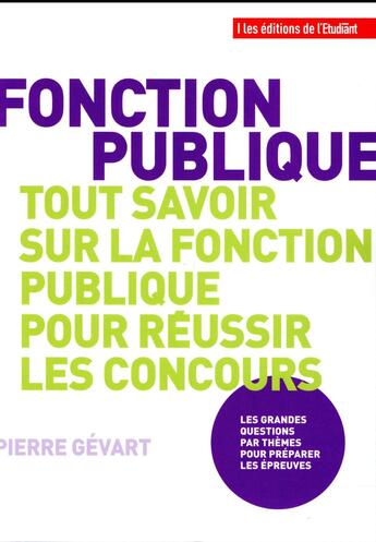 Couverture du livre « Fonction publique ; tout savoir sur la fonction publique pour réussir les concours (édition 2017) » de Pierre Gevard aux éditions L'etudiant