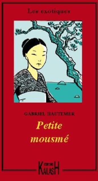 Couverture du livre « Petite mousmé » de Gabriel Hautemer aux éditions Kailash