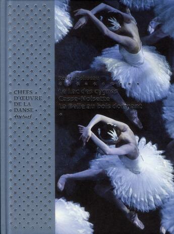 Couverture du livre « Chefs-d'oeuvre de la danse ; le lac des cygnes, casse-noisette, la belle au bois dormant » de Rosita Boisseau aux éditions Textuel