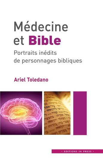 Couverture du livre « Médecine et bible ; portraits inédits de personnages bibliques » de Ariel Toledano aux éditions In Press