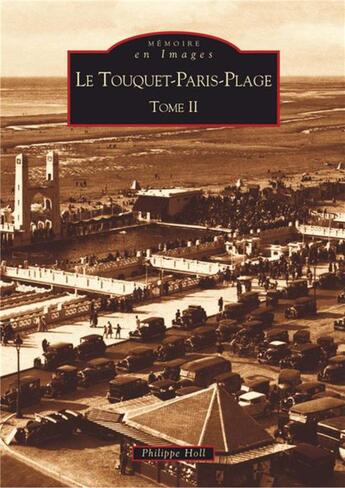 Couverture du livre « Le Touquet-Paris-Plage t.2 » de Philippe Holl aux éditions Editions Sutton