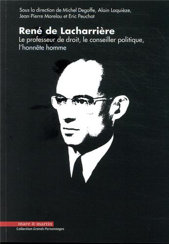 Couverture du livre « René de Lacharrière ; le professeur de droit, le conseiller politique, l'honnête homme » de Alain Laquieze et Degoffe/Michel et Eric Peuchot aux éditions Mare & Martin