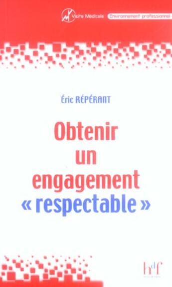 Couverture du livre « Obtenir un engagement respectable. les etapes de la communication en visite medicale » de Eric Reperant aux éditions Heures De France