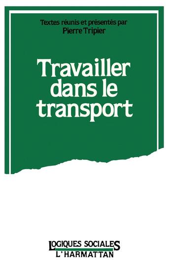 Couverture du livre « Travailler Dans Le Transport Recherches ... » de Pierre Tripier aux éditions L'harmattan