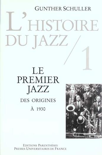 Couverture du livre « Histoire du jazz t.1 le premier jazz des origines a 1930 » de Schuller G aux éditions Puf