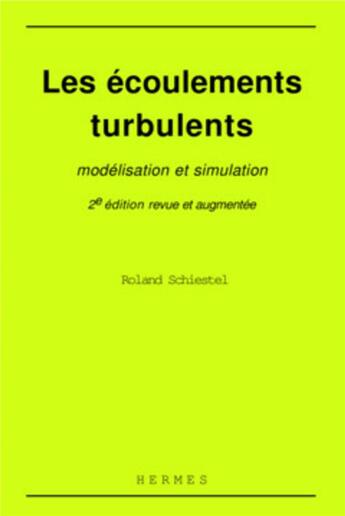 Couverture du livre « Les écoulements turbulents : modélisation et simulation (2° Éd.) » de Roland Schiestel aux éditions Hermes Science Publications