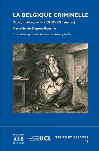 Couverture du livre « Belgique criminelle droit justice societe (xiv-xxe siecles) » de Dupont Bouchat Marie aux éditions Academia