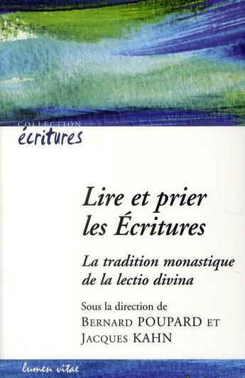 Couverture du livre « Lire et prier les écritures ; la tradition monastique de la lectio divina » de Poupard Et Kahn aux éditions Lumen Vitae