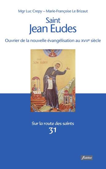 Couverture du livre « Saint Jean Eudes » de Luc Crepy et Marie-Francoise Le Brizaut aux éditions Fidelite