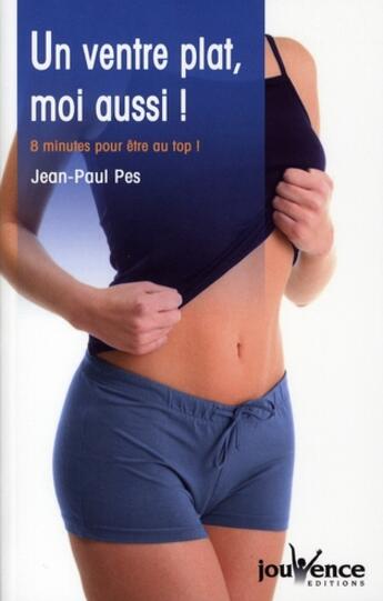 Couverture du livre « Un ventre plat, moi aussi ! » de Jean-Paul Pes aux éditions Jouvence