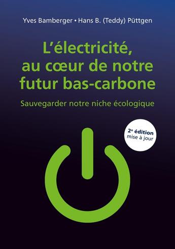 Couverture du livre « L'électricité, au coeur de notre futur bas-carbone (2e édition) » de Yves Bamberger et Hans B. Puttgen aux éditions Ppur