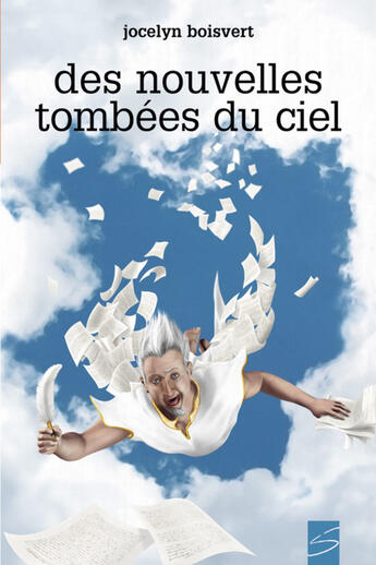 Couverture du livre « Des nouvelles tombees du ciel » de Jocelyn Boisvert aux éditions Soulières éditeur