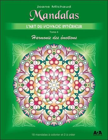 Couverture du livre « Mandalas ; l'art du voyage intérieur t.4 ; harmonie des émotions » de Joane Michaud aux éditions Ada