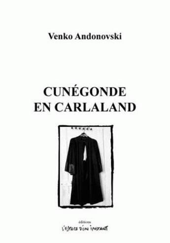 Couverture du livre « Cunégonde en Carlaland » de Venko Andonovski aux éditions Espace D'un Instant